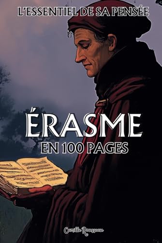 Erasme : l'essentiel de sa pensée en 100 pages: Découvrez la pensée d’Érasme, une exploration de la nature humaine Erasme : l'essentiel de sa pensée en 100 pages: Découvrez la pensée d’Érasme, une exploration de la nature humaine von Independently published