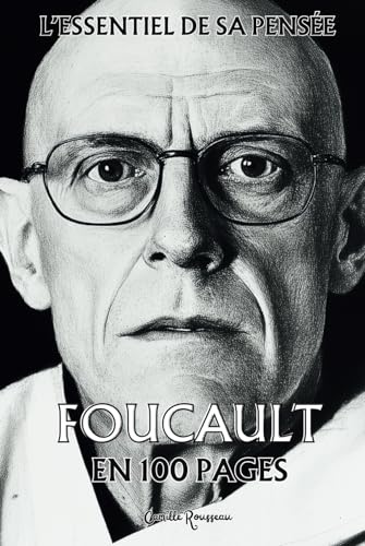 Foucault : l'essentiel de sa pensée en 100 pages: Explorez la pensée de Foucault, une analyse radicale et incisive des mécanismes de pouvoir. Foucault : l'essentiel de sa pensée en 100 pages: Explorez la pensée de Foucault, une analyse radicale et incisive des mécanismes de pouvoir. von Independently published
