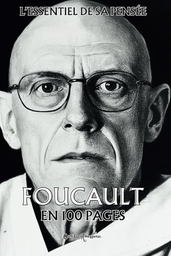 Foucault : l'essentiel de sa pensée en 100 pages: Explorez la pensée de Foucault, une analyse radicale et incisive des mécanismes de pouvoir. Foucault : l'essentiel de sa pensée en 100 pages: Explorez la pensée de Foucault, une analyse radicale et incisive des mécanismes de pouvoir. von Independently published