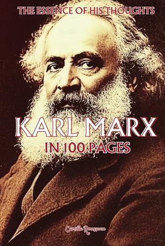 Karl Marx: The essence of his thoughts in 100 Pages: Discover the revolutionary thought of Karl Marx, a bold critique of capitalism and power structures. (Philosophies in 100 Pages) von Independently published