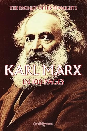 Karl Marx: The essence of his thoughts in 100 Pages: Discover the revolutionary thought of Karl Marx, a bold critique of capitalism and power structures. (Philosophies in 100 Pages) von Independently published