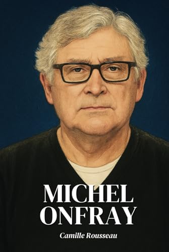 Michel Onfray : l'essentiel de sa pensée en 100 pages: Découvrez comment Michel Onfray a transformé la pensée en outil d’émancipation, renversant les ... réconcilier liberté, plaisir et lucidité. Michel Onfray : l'essentiel de sa pensée en 100 pages: Découvrez comment Michel Onfray a transformé la pensée en outil d’émancipation, renversant les ... réconcilier liberté, plaisir et lucidité. von Independently published