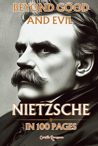 Nietzsche in 100 pages : Beyond Good and Evil: Explore Nietzsche's philosophy, a radical and powerful thought that invites one to transcend conventional values. Nietzsche in 100 pages : Beyond Good and Evil: Explore Nietzsche's philosophy, a radical and powerful thought that invites one to transcend conventional values. von Independently published