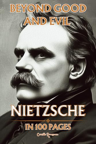Nietzsche in 100 pages : Beyond Good and Evil: Explore Nietzsche's philosophy, a radical and powerful thought that invites one to transcend conventional values. Nietzsche in 100 pages : Beyond Good and Evil: Explore Nietzsche's philosophy, a radical and powerful thought that invites one to transcend conventional values. von Independently published