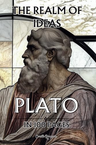 Plato in 100 pages : the Realm of Ideas: Explore the philosophy of Plato, a visionary and profound thought which invites us to transcend the appearances of the sensible world Plato in 100 pages : the Realm of Ideas: Explore the philosophy of Plato, a visionary and profound thought which invites us to transcend the appearances of the sensible world von Independently published