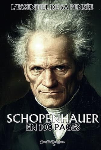 Schopenhauer : l'essentiel de sa pensée en 100 pages: Découvrez une réflexion sur la souffrance humaine qui dévoile l’emprise de la Volonté sur nos désirs insatiables Schopenhauer : l'essentiel de sa pensée en 100 pages: Découvrez une réflexion sur la souffrance humaine qui dévoile l’emprise de la Volonté sur nos désirs insatiables von Independently published