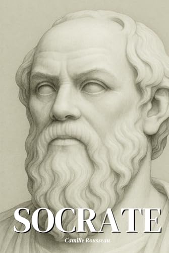 Socrate : l'essentiel de sa pensée en 100 pages: Plongez dans l’héritage de Socrate, une quête inlassable de la vérité par le questionnement Socrate : l'essentiel de sa pensée en 100 pages: Plongez dans l’héritage de Socrate, une quête inlassable de la vérité par le questionnement von Independently published