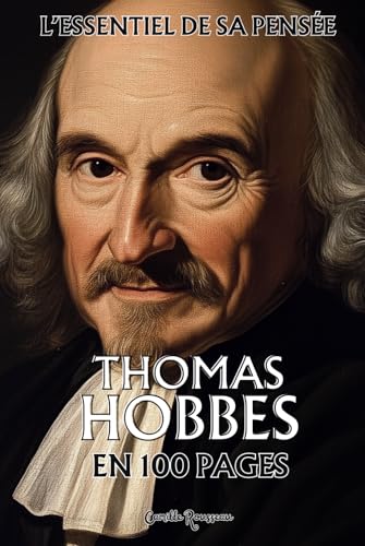 Thomas Hobbes : l'essentiel de sa pensée en 100 pages: Explorez la pensée de Hobbes, une réflexion sur la nature humaine et nos instincts primaires Thomas Hobbes : l'essentiel de sa pensée en 100 pages: Explorez la pensée de Hobbes, une réflexion sur la nature humaine et nos instincts primaires von Independently published
