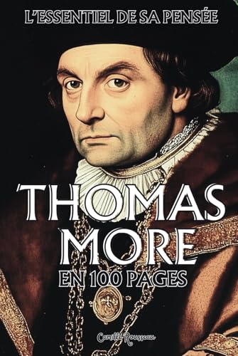 Thomas More : l'essentiel de sa pensée en 100 pages: Découvrez la pensée de Thomas More, une réflexion sur les structures sociales et politiques. Thomas More : l'essentiel de sa pensée en 100 pages: Découvrez la pensée de Thomas More, une réflexion sur les structures sociales et politiques. von Independently published