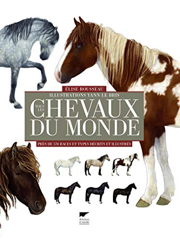 Tous les chevaux du monde: Près de 570 races et types décrits et illustrés von DELACHAUX et NIESTLE