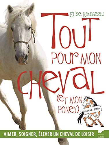 Tout pour mon cheval (et mon poney): Aimer, soigner, élever un cheval de loisir von DELACHAUX et NIESTLE