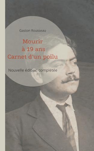 Mourir à 19 ans: Carnet d'un poilu (nouvelle édition complétée) von BoD – Books on Demand – Frankreich
