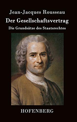 Der Gesellschaftsvertrag: Die Grundsätze des Staatsrechtes