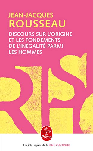 Discours sur l'origine et les fondements de l'inégalité parmi les hommes: précédé du Discours sur les sciences et les arts (Ldp Class.Philo)