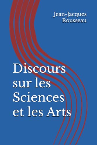 Discours sur les Sciences et les Arts von Independently published