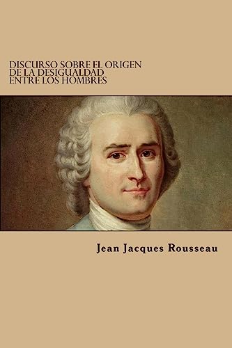 Discurso Sobre El Origen De La Desigualdad Entre Los Hombres von CREATESPACE