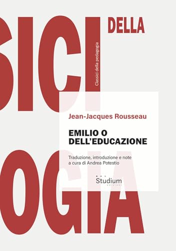 Emilio o dell'educazione. Ediz. critica (Classici della pedagogia) von Studium