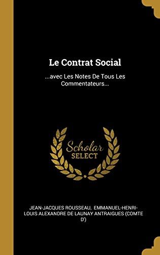 Le Contrat Social: ...avec Les Notes De Tous Les Commentateurs... Le Contrat Social: ...avec Les Notes De Tous Les Commentateurs... von Wentworth Press