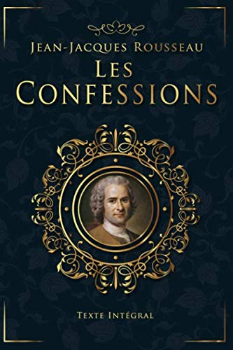Les Confessions - Jean-Jacques Rousseau - Texte Intégral: Livres 1 à 12 | Édition illustrée | 617 pages Format 15,24 cm x 22,86 cm Les Confessions - Jean-Jacques Rousseau - Texte Intégral: Livres 1 à 12 | Édition illustrée | 617 pages Format 15,24 cm x 22,86 cm von Independently published