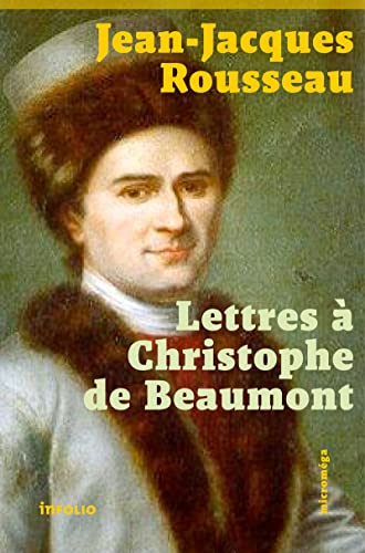 Lettres à Christophe de Beaumont Lettres à Christophe de Beaumont von INFOLIO