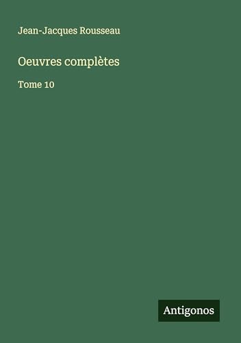 Oeuvres complètes: Tome 10 Oeuvres complètes: Tome 10 von Antigonos Verlag