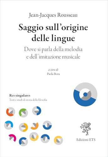Saggio sull'origine delle lingue. Dove si parla della melodia e dell'imitazione musicale (Res singulares. Testi e studi di storia) von Edizioni ETS