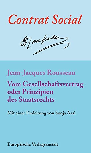 Vom Gesellschaftsvertrag oder Prinzipien des Staatsrechts. Mit einer Einleitung von Sonja Asal. Aus dem Französischen von Vincent von Wroblewsky