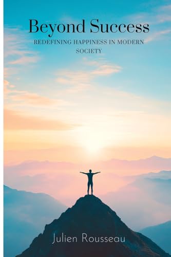 Beyond Success: Redefining Happiness in Modern Society: Redefining Happiness in Modern Society Beyond Success: Redefining Happiness in Modern Society: Redefining Happiness in Modern Society von Mindful Pages
