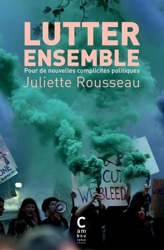 Lutter ensemble: Pour de nouvelles complicités politiques von CAMBOURAKIS