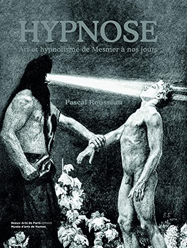 HYPNOSE: ART ET HYPNOTISME DE MESMER A NOS JOURS