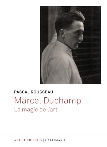 Marcel Duchamp: La magie de l'art von GALLIMARD