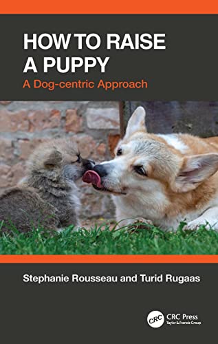 How to Raise a Puppy: A Dog-centric Approach von CRC Press