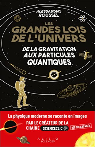 Les Grandes Lois de l'Univers: De la gravitation aux particules quantiques von ALISIO