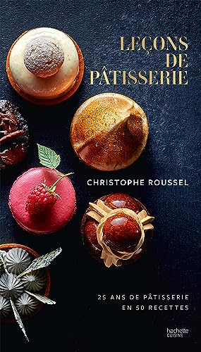 Leçons de pâtisserie: 25 ans de pâtisserie en 50 recettes von HACHETTE PRAT