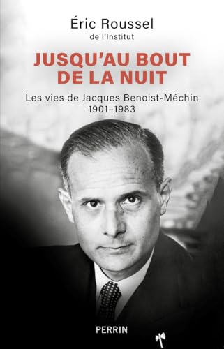 Jusqu'au bout de la nuit - Les vies des Jacques Benoist-Méchin 1901-1983: Les vies de Jacques Benoist-Méchin 1901-1983 von PERRIN
