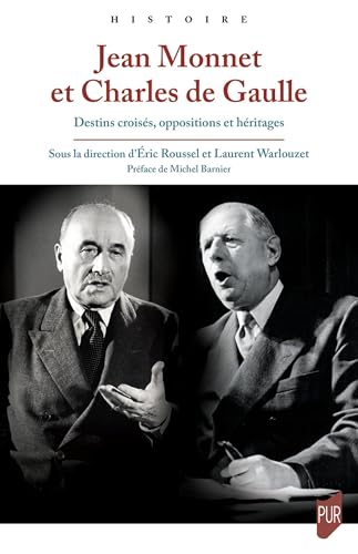 Jean Monnet et Charles de Gaulle: Destins croisés, oppositions et héritages von PU RENNES