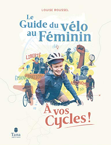 À vos cycles ! - Le Guide du vélo au Féminin: A vos cycles !