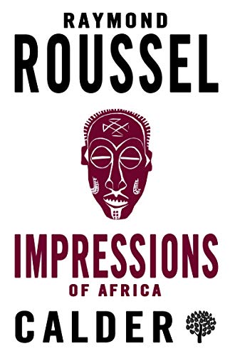 Impressions of Africa: Raymond Roussel