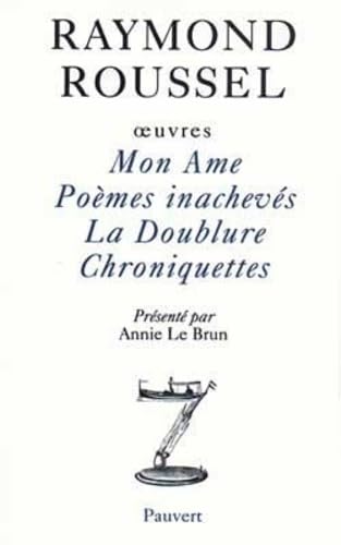 Oeuvres I: Mon Ame - Poèmes inachevés - La Doublure - Chroniquettes