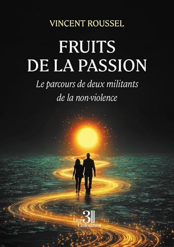 Fruits de la passion: Le parcours de deux militants de la non-violence