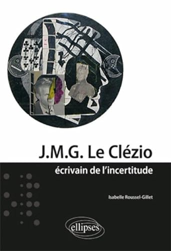 J.M.G. Le Clézio - écrivain de l'incertitude von ELLIPSES