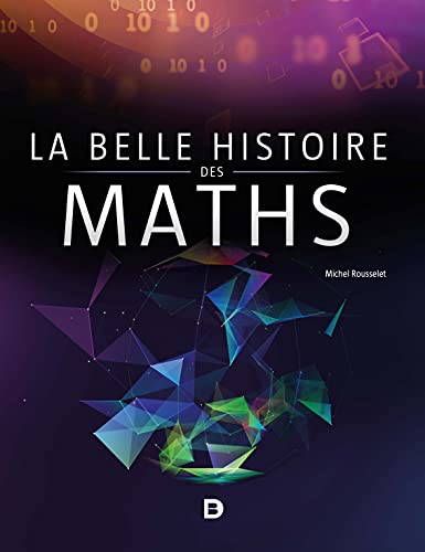 La belle histoire des maths: 2021 von DE BOECK SUP