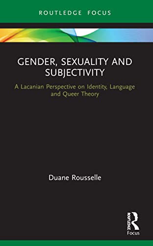 Gender, Sexuality and Subjectivity: A Lacanian Perspective on Identity, Language and Queer Theory (Routledge Focus on Mental Health) von Routledge