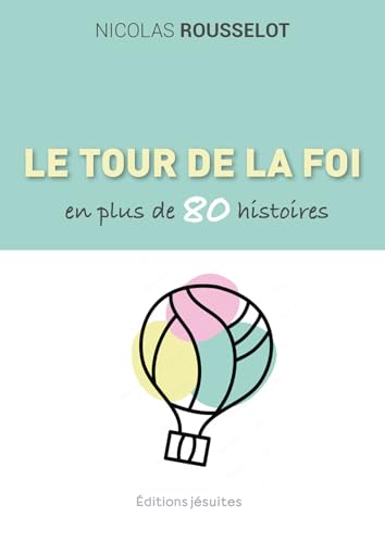 Le tour de la foi en plus de 80 histoires von Editions jésuites