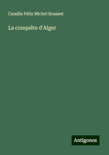 La conquête d'Alger von Antigonos Verlag