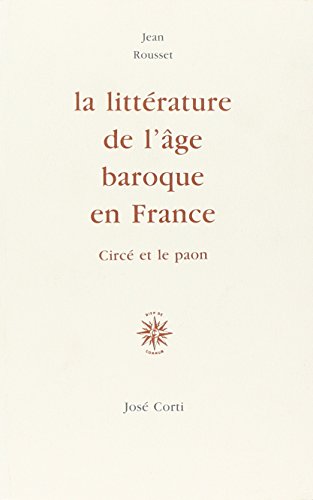 La littérature de l'âge baroque en France: Circé et le paon von CORTI