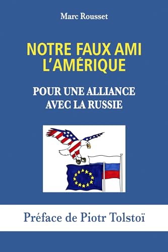 Notre Faux Ami l'Amérique: Pour une alliance avec la Russie von Librinova