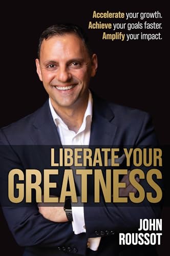 Liberate Your Greatness: Accelerate your growth. Achieve your goals faster. Amplify your impact.