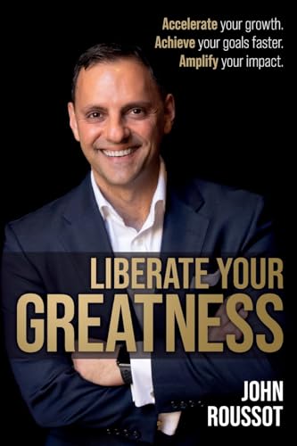 Liberate Your Greatness: Accelerate your growth. Achieve your goals faster. Amplify your impact. von Rethink Press