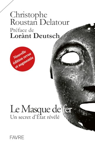 Le Masque de fer: Un secret d'Etat révélé von FAVRE